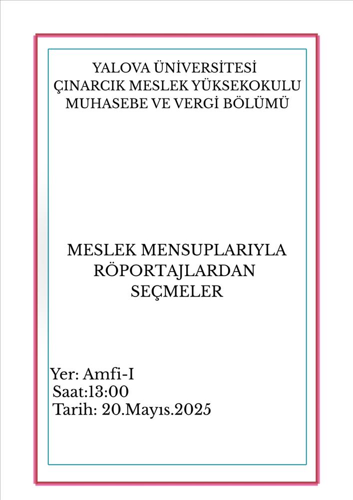 Meslek Etiği dersi kapsamında "Meslek Mensuplarıyla Röportajlardan Seçmeler" konulu etkinlik gerçekleştirildi.